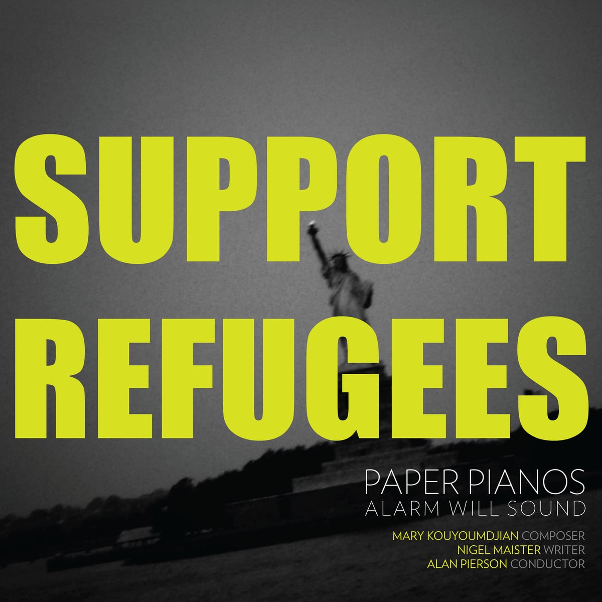 Album cover for Paper Pianos: the words “Support Refugees” in bold yellow capitals over a grainy black-and-white photograph of the Statue of Liberty seen from the water.